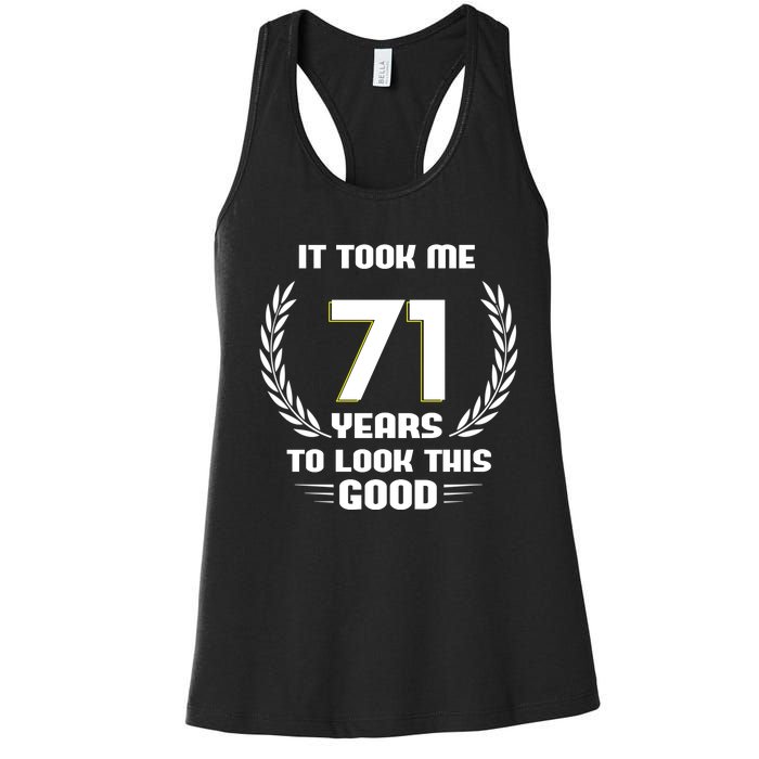 Funny It Took Me 71 Years To Look This Good Happy 71st Birthday Women's Racerback Tank