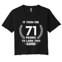 Funny It Took Me 71 Years To Look This Good Happy 71st Birthday Women's Crop Top Tee