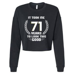 Funny It Took Me 71 Years To Look This Good Happy 71st Birthday Cropped Pullover Crew