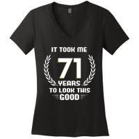 Funny It Took Me 71 Years To Look This Good Happy 71st Birthday Women's V-Neck T-Shirt