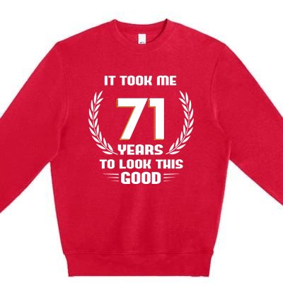 Funny It Took Me 71 Years To Look This Good Happy 71st Birthday Premium Crewneck Sweatshirt