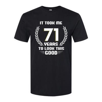 Funny It Took Me 71 Years To Look This Good Happy 71st Birthday Softstyle® CVC T-Shirt