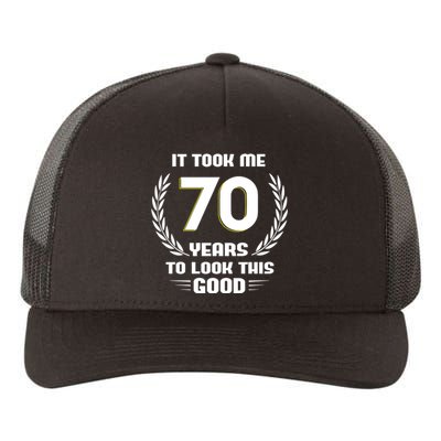 Funny It Took Me 70 Years To Look This Good Happy 70th Birthday Yupoong Adult 5-Panel Trucker Hat