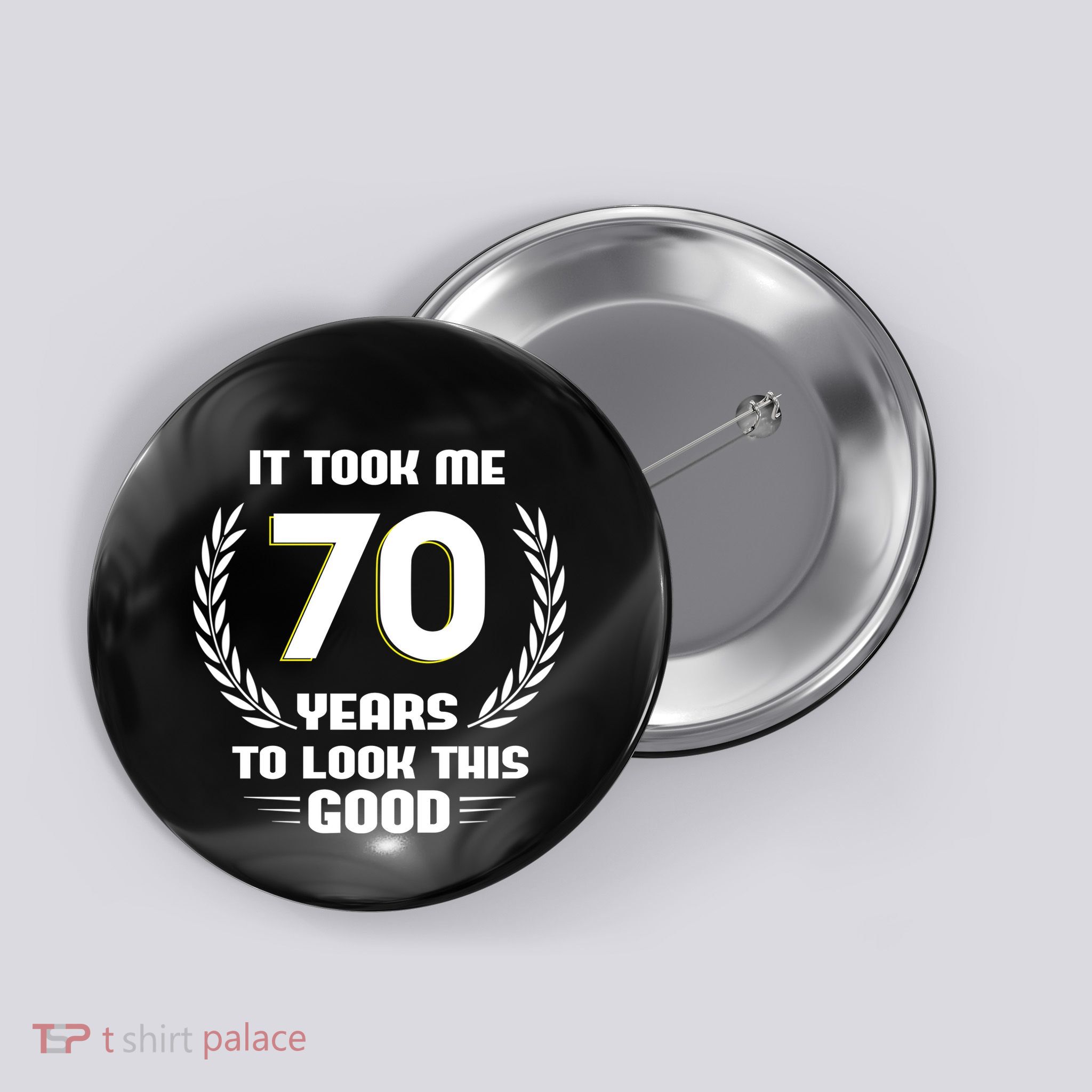 Funny It Took Me 70 Years To Look This Good Happy 70th Birthday Button