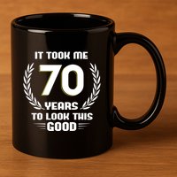 Funny It Took Me 70 Years To Look This Good Happy 70th Birthday 11oz C Handle Ceramic Mug
