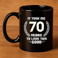 Funny It Took Me 70 Years To Look This Good Happy 70th Birthday 11oz C Handle Ceramic Mug