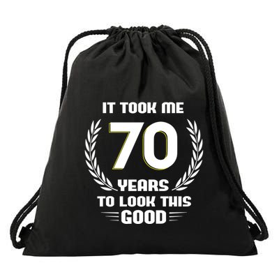 Funny It Took Me 70 Years To Look This Good Happy 70th Birthday Drawstring Bag