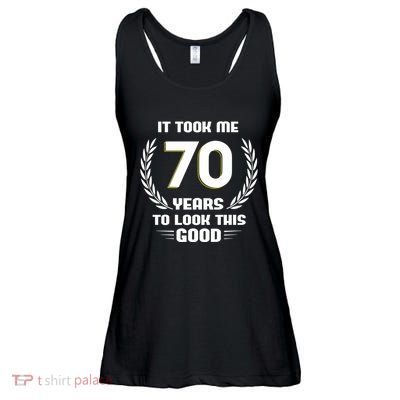Funny It Took Me 70 Years To Look This Good Happy 70th Birthday Ladies Essential Flowy Tank