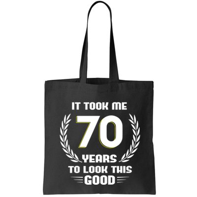 Funny It Took Me 70 Years To Look This Good Happy 70th Birthday Bag