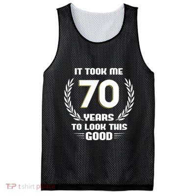 Funny It Took Me 70 Years To Look This Good Happy 70th Birthday Mesh Reversible Basketball Jersey Tank