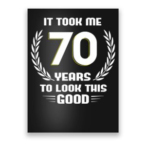 Funny It Took Me 70 Years To Look This Good Happy 70th Birthday Poster