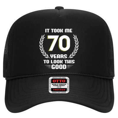 Funny It Took Me 70 Years To Look This Good Happy 70th Birthday Trucker Hat