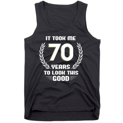 Funny It Took Me 70 Years To Look This Good Happy 70th Birthday Tank Top