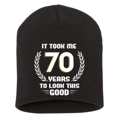 Funny It Took Me 70 Years To Look This Good Happy 70th Birthday Short Acrylic Beanie
