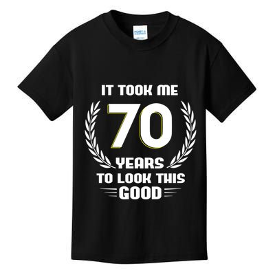 Funny It Took Me 70 Years To Look This Good Happy 70th Birthday Kids T-Shirt
