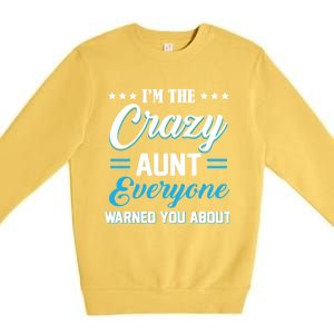 Funny I'm The Crazy Aunt Everyone Warned You About Gift Premium Crewneck Sweatshirt