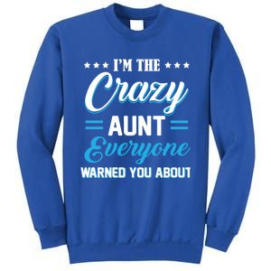 Funny I'm The Crazy Aunt Everyone Warned You About Gift Sweatshirt