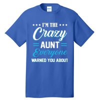 Funny I'm The Crazy Aunt Everyone Warned You About Gift Tall T-Shirt