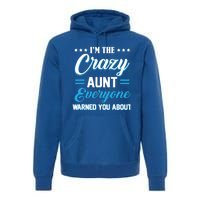 Funny I'm The Crazy Aunt Everyone Warned You About Gift Premium Hoodie