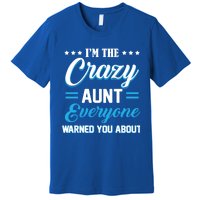 Funny I'm The Crazy Aunt Everyone Warned You About Gift Premium T-Shirt