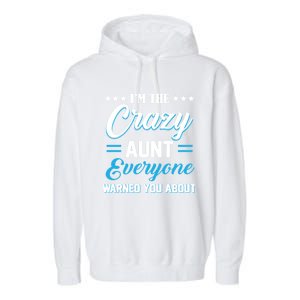 Funny I'm The Crazy Aunt Everyone Warned You About Gift Garment-Dyed Fleece Hoodie