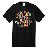 Funny Im The Friend With Fiftyleven K.I.D.S Sarcastic Tall T-Shirt