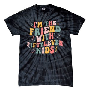 Funny Im The Friend With Fiftyleven K.I.D.S Sarcastic Tie-Dye T-Shirt