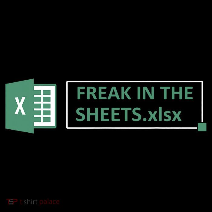 Freak In The Sheets Funny Excel T-Shirt
