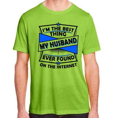 Funny I'm The Best Thing My Husband Ever Found On The Internet Adult ChromaSoft Performance T-Shirt