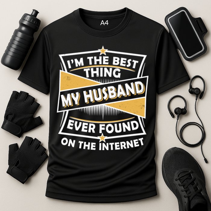 Funny I'm The Best Thing My Husband Ever Found On The Internet Cooling Performance Crew T-Shirt