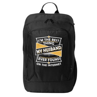 Funny I'm The Best Thing My Husband Ever Found On The Internet City Backpack