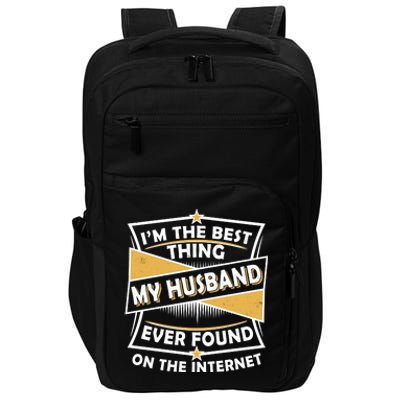 Funny I'm The Best Thing My Husband Ever Found On The Internet Impact Tech Backpack