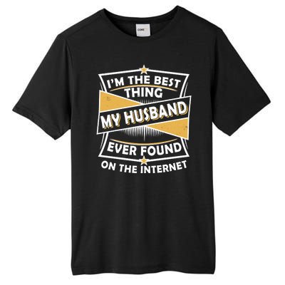 Funny I'm The Best Thing My Husband Ever Found On The Internet Tall Fusion ChromaSoft Performance T-Shirt