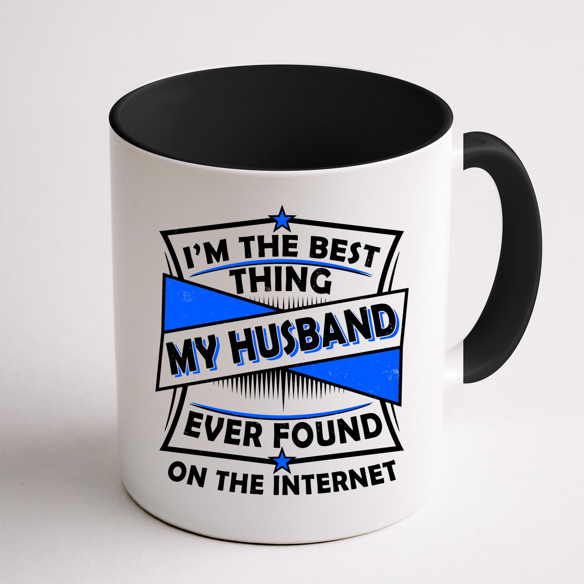 Funny I'm The Best Thing My Husband Ever Found On The Internet Mug