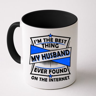 Funny I'm The Best Thing My Husband Ever Found On The Internet Coffee Mug