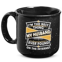 Funny I'm The Best Thing My Husband Ever Found On The Internet 15oz Campfire Ceramic Mug