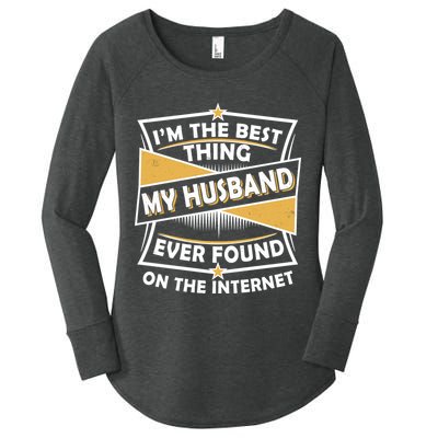 Funny I'm The Best Thing My Husband Ever Found On The Internet Women's Perfect Tri Tunic Long Sleeve Shirt