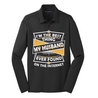 Funny I'm The Best Thing My Husband Ever Found On The Internet Silk Touch Performance Long Sleeve Polo