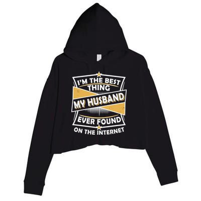 Funny I'm The Best Thing My Husband Ever Found On The Internet Crop Fleece Hoodie