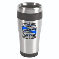 Funny I'm The Best Thing My Husband Ever Found On The Internet 16oz Travel Tumbler