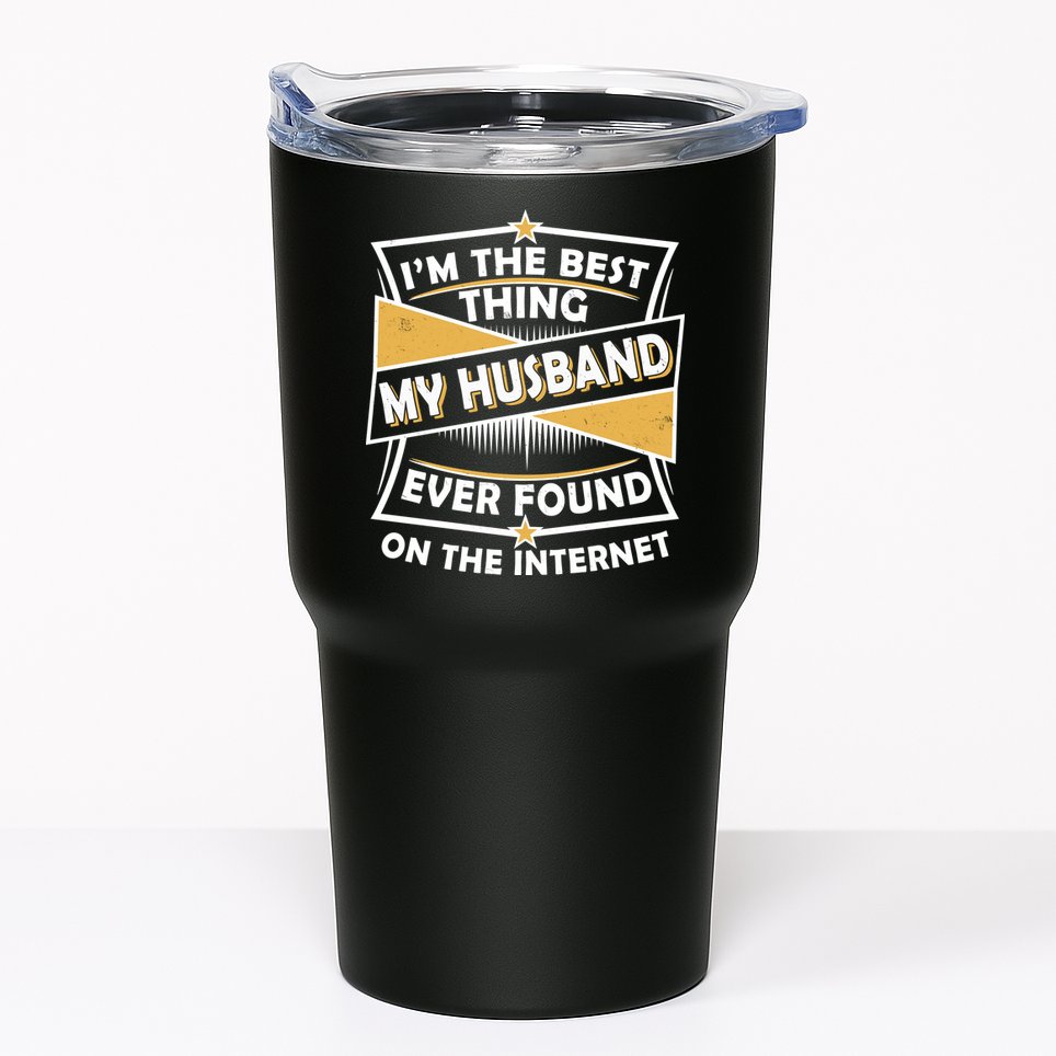 Funny I'm The Best Thing My Husband Ever Found On The Internet Tumbler