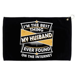 Funny I'm The Best Thing My Husband Ever Found On The Internet Grommeted Golf Towel