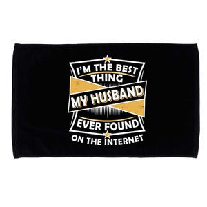 Funny I'm The Best Thing My Husband Ever Found On The Internet Microfiber Hand Towel