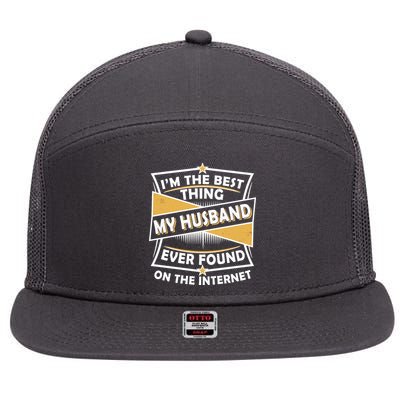 Funny I'm The Best Thing My Husband Ever Found On The Internet 7 Panel Mesh Trucker Snapback Hat