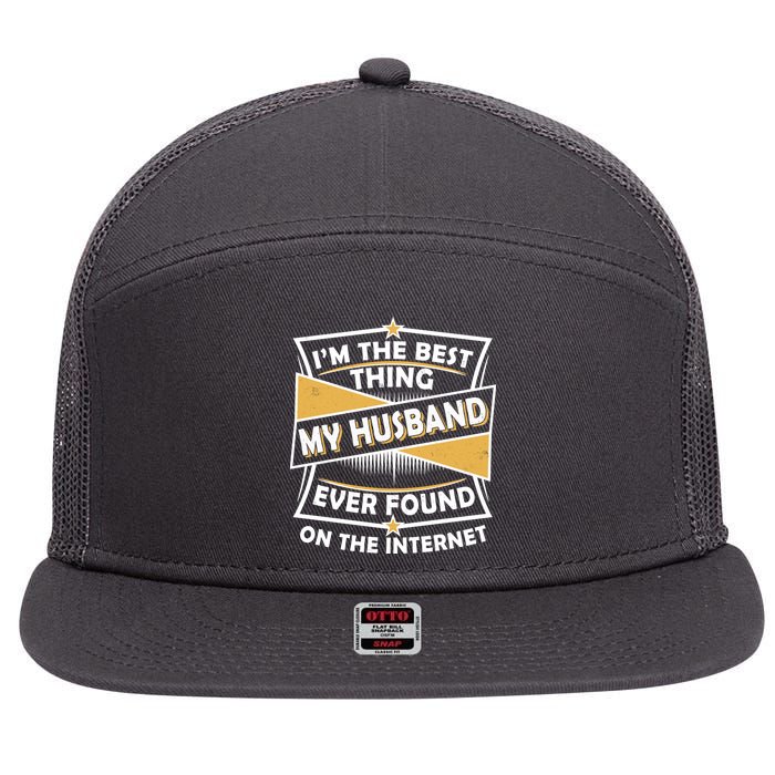 Funny I'm The Best Thing My Husband Ever Found On The Internet 7 Panel Mesh Trucker Snapback Hat