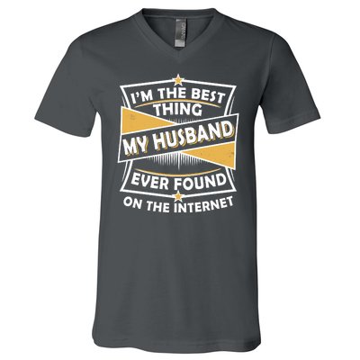 Funny I'm The Best Thing My Husband Ever Found On The Internet V-Neck T-Shirt