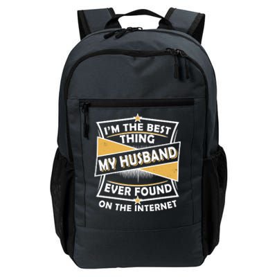 Funny I'm The Best Thing My Husband Ever Found On The Internet Daily Commute Backpack