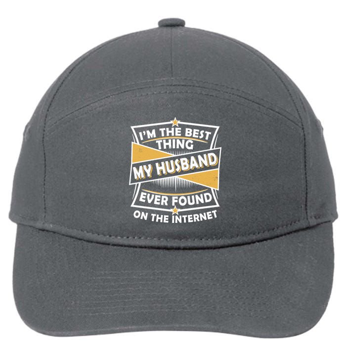 Funny I'm The Best Thing My Husband Ever Found On The Internet 7-Panel Snapback Hat