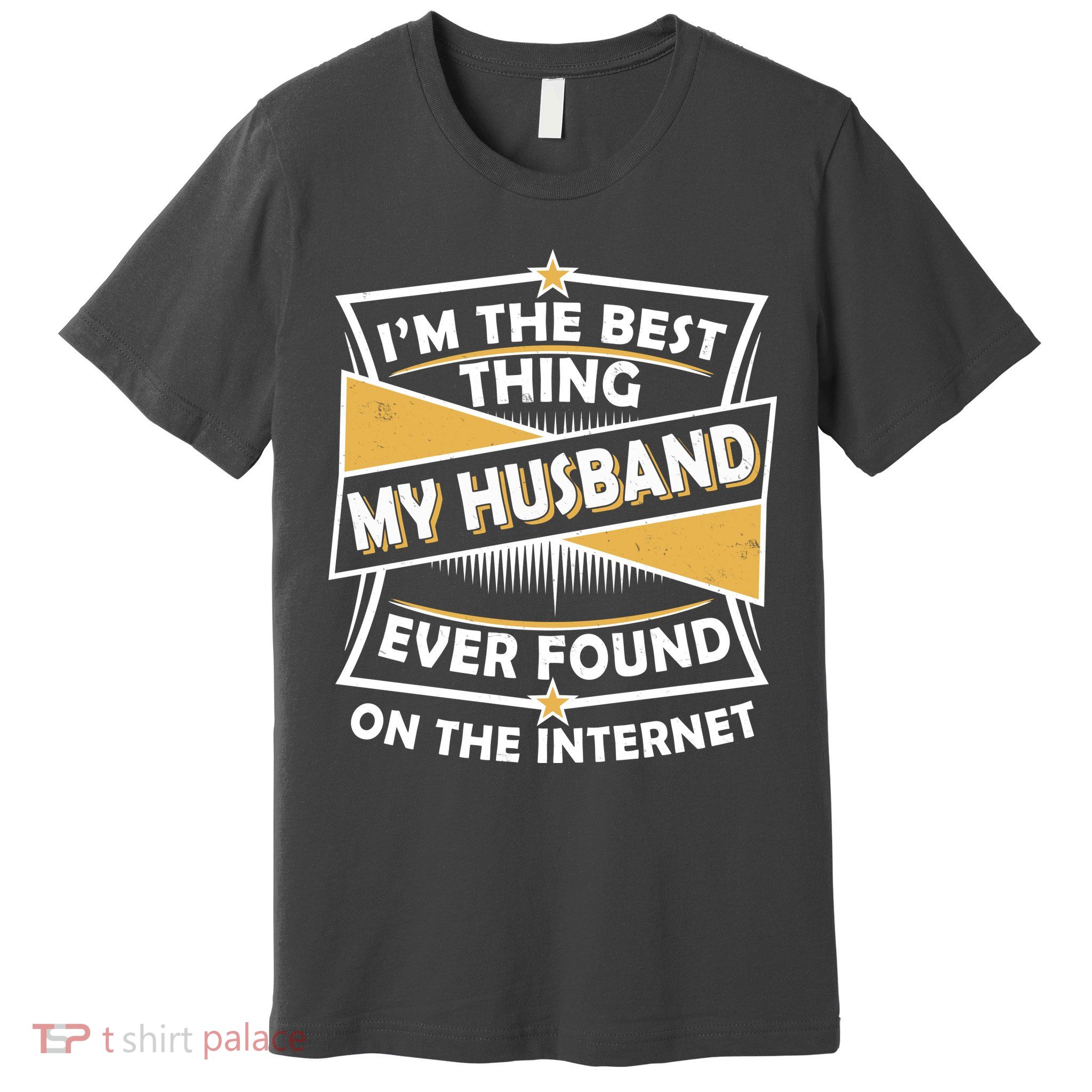 Funny I'm The Best Thing My Husband Ever Found On The Internet Premium T-Shirt