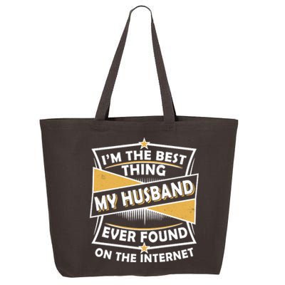 Funny I'm The Best Thing My Husband Ever Found On The Internet 25L Jumbo Tote